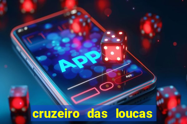 cruzeiro das loucas filme completo dublado